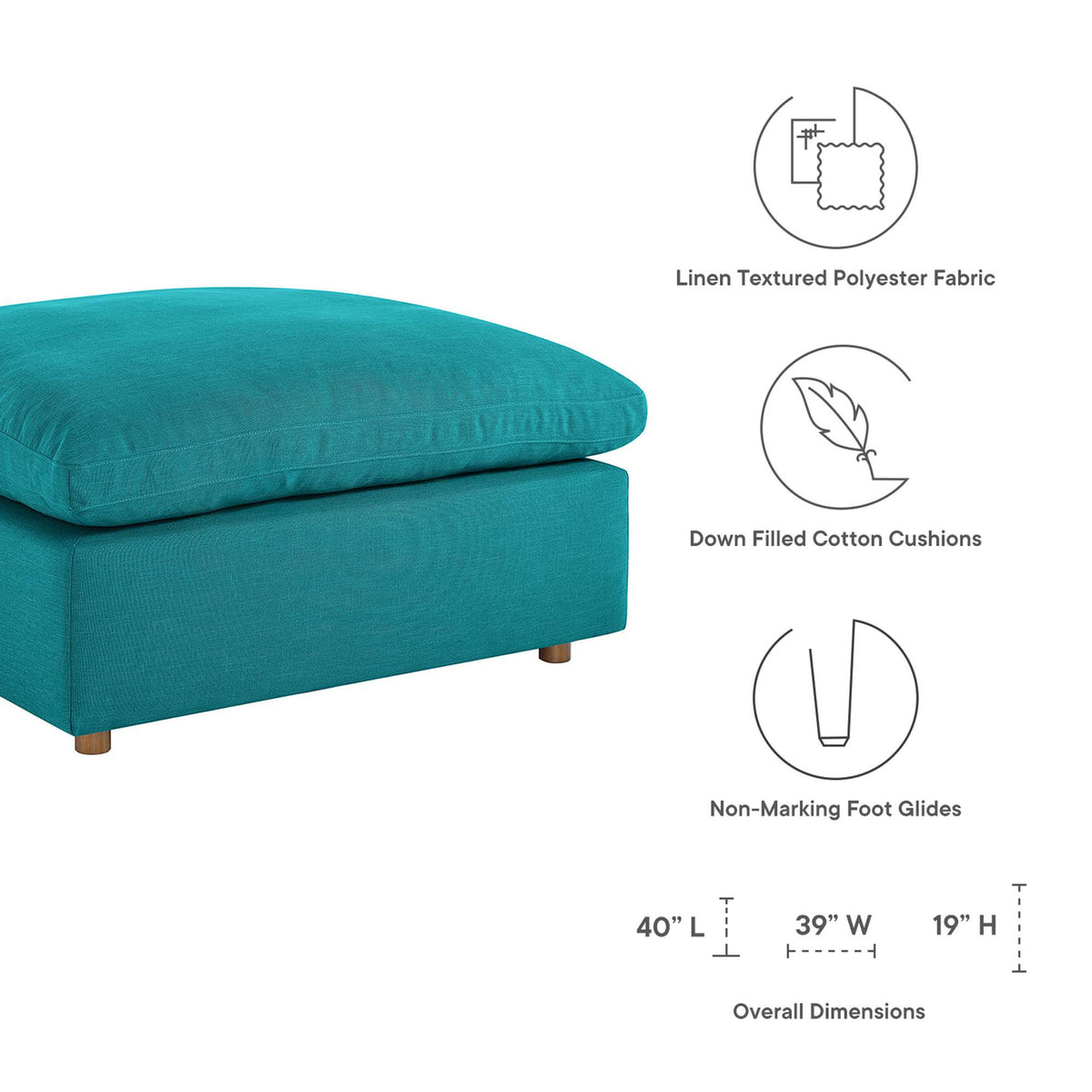 This teal ottoman measures 40 x 39 x 19 inches, with textured polyester and down-filled cushioning