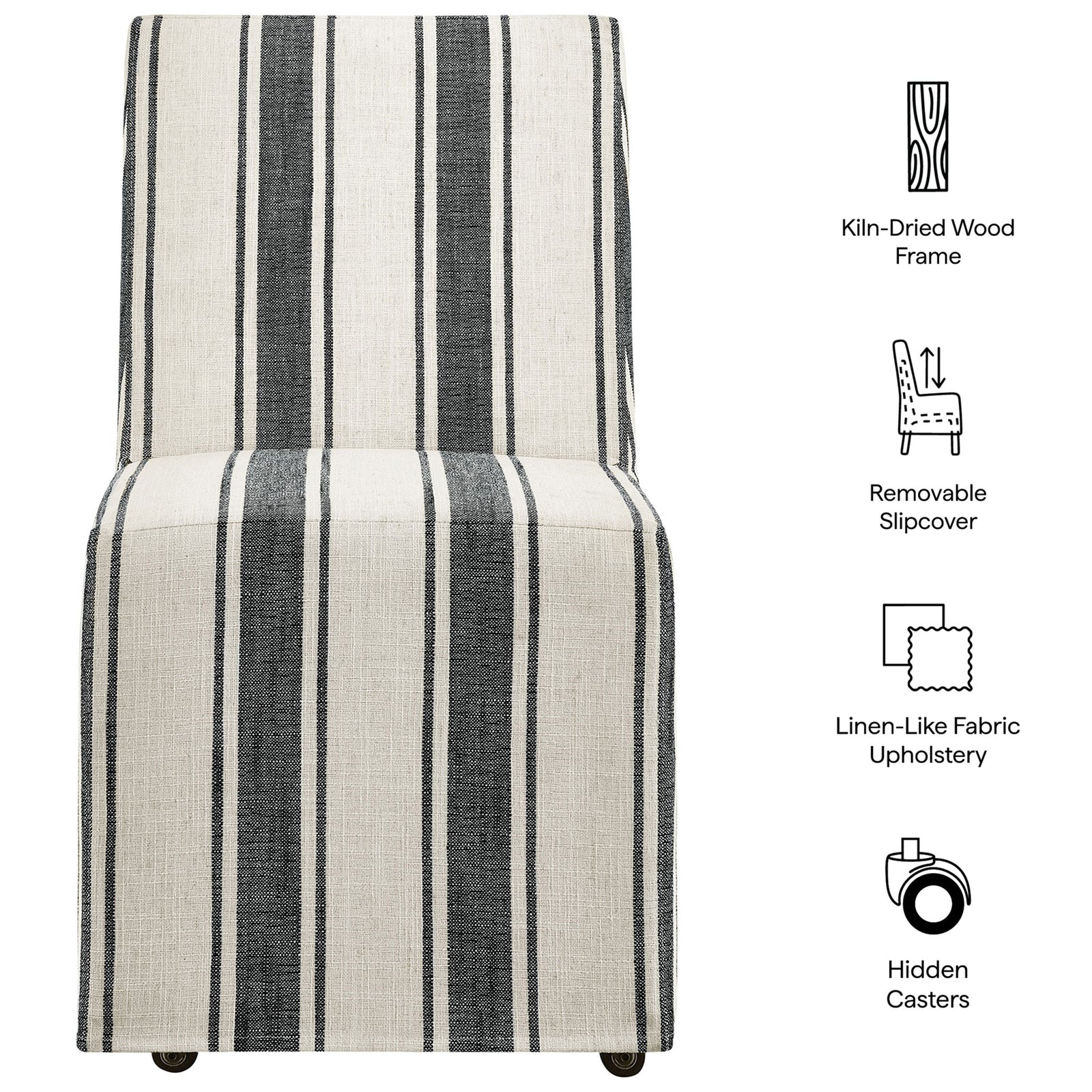 This striped slipcovered dining chair features a kiln-dried wood frame, removable slipcover, and hidden casters. || EEI-7486-BLK || callout_studio